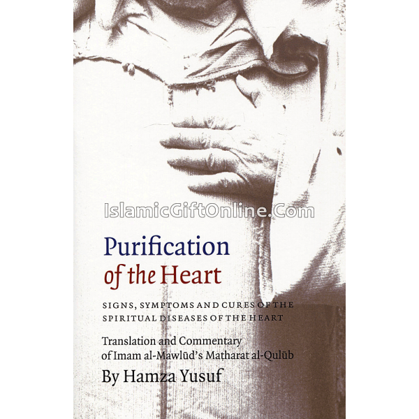 Purification of the Heart Signs, Symptoms and Cures of the Spiritual Diseases of the Heart