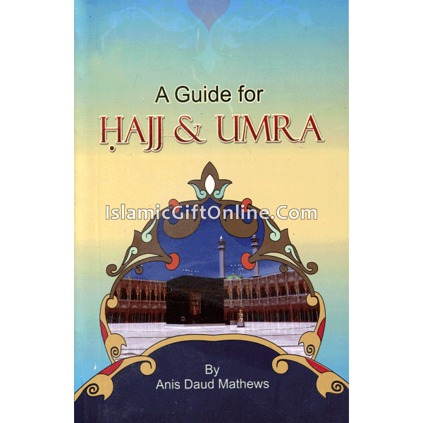 A Guide for Hajj and Umra