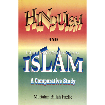Hindusim and Islam: A Comparative Study Hindusim and Islam: A Comparative Study