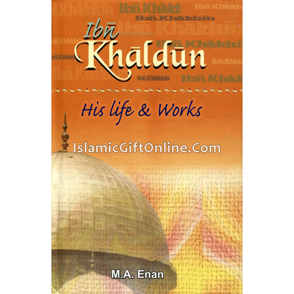 Ibn Khaldun His Life & Works