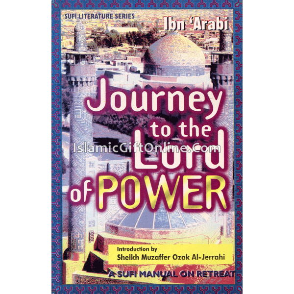 Journey to the Lord of Power: A Sufi Manual on Retreat