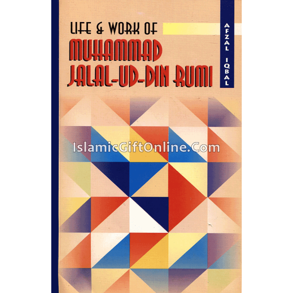 The Life and Work of Jalal-ud-din Rumi