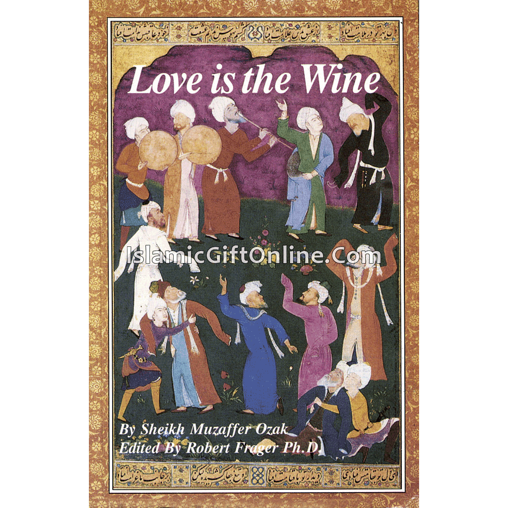Love Is the Wine: Talks of a Sufi Master in America