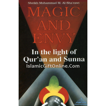 Magic and Envy - In the light of Qur'an and Sunna Magic and Envy - In the light of Qur'an and Sunna