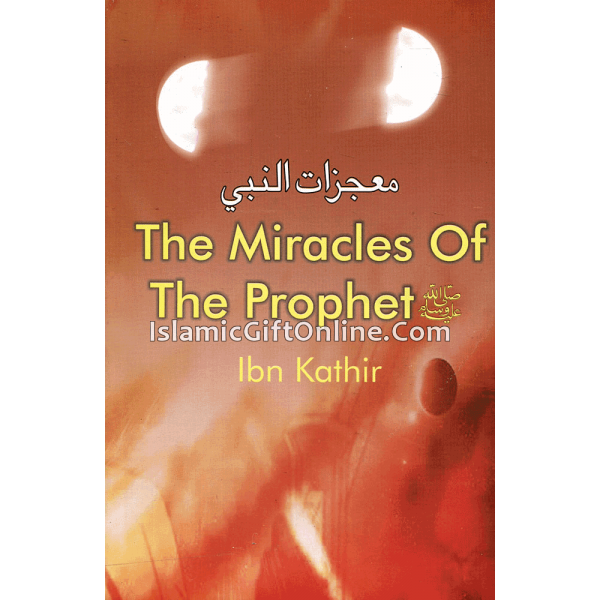 Miracles of the Holy Prophet - Ibn Kathir