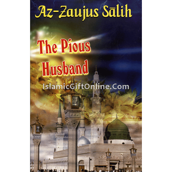 The Pious Husband (Az-Zaujus Salih)