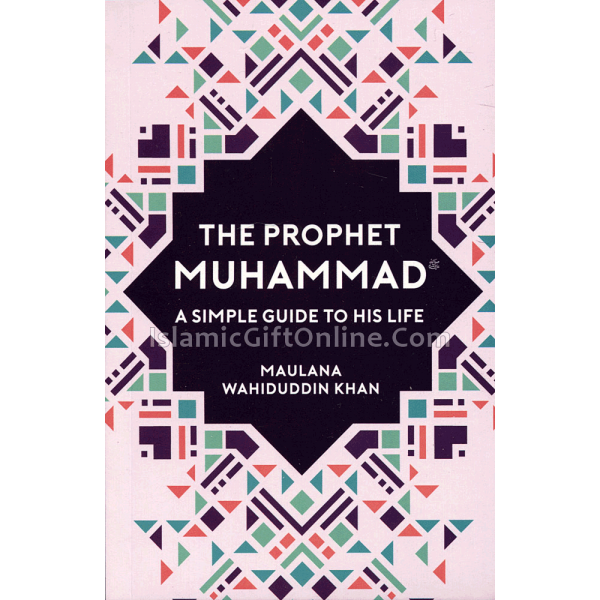 The Prophet Muhammad: A Simple Guide to His Life