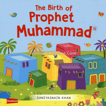 The Birth of Prophet Muhammad The Birth of Prophet Muhammad