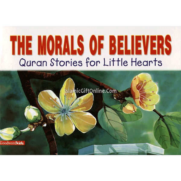 The Morals of Believers (Quran Stories for Little Hearts)