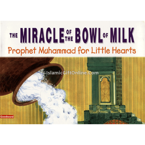 The Miracle of the Bowl of Milk (Prophet Muhammad for Little Hearts)