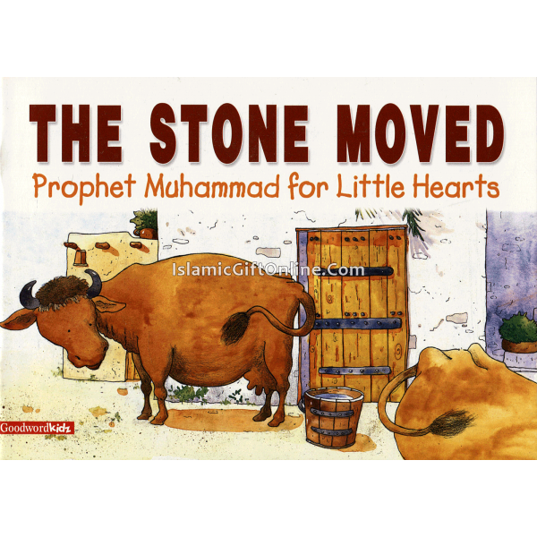 The Stone Moved (Prophet Muhammad for Little Hearts)