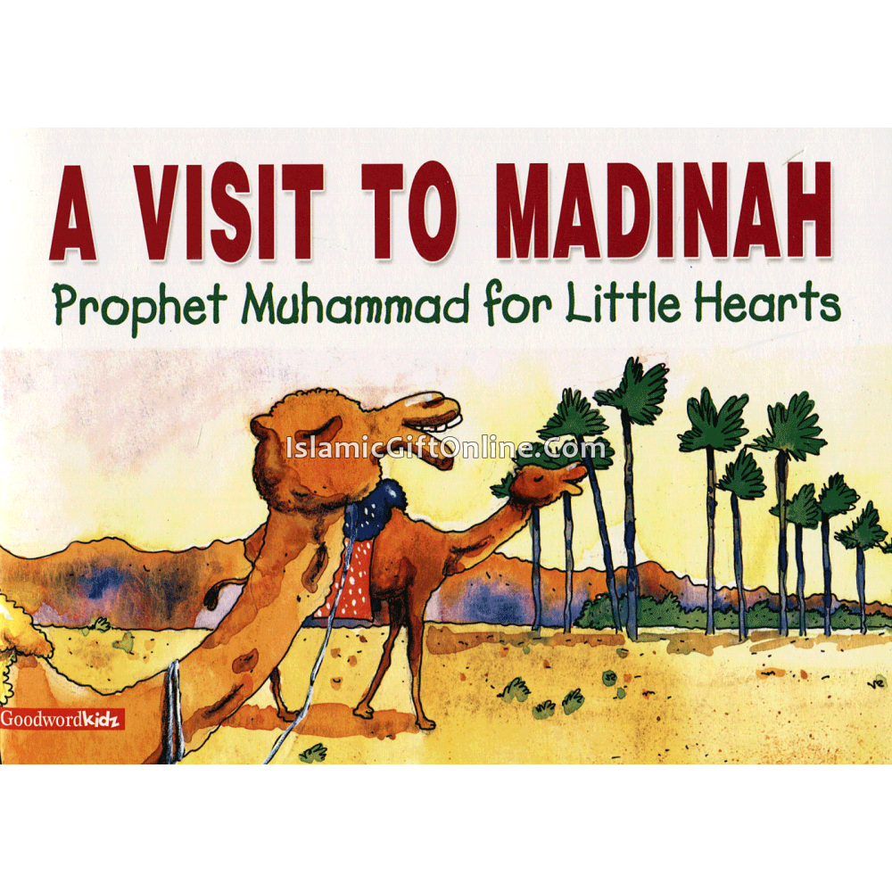 A Visit to Madinah (Prophet Muhammad for Little Hearts)