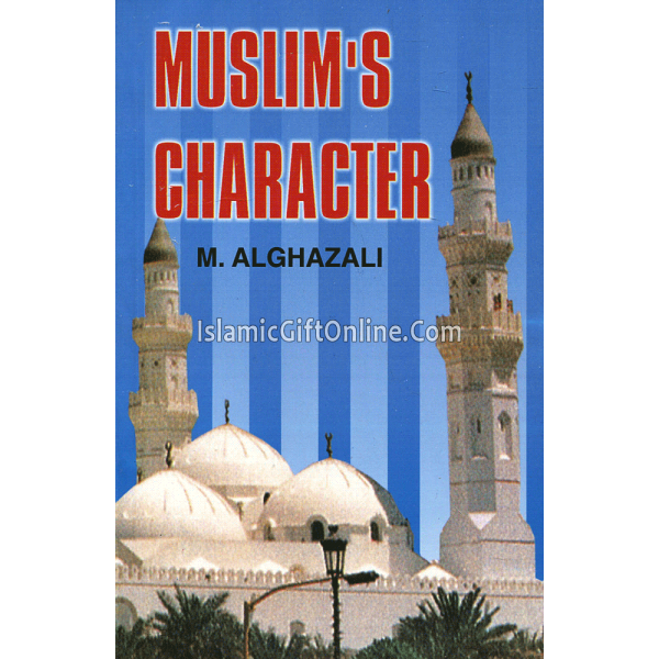 Muslim's Character by M. Al-Ghazali
