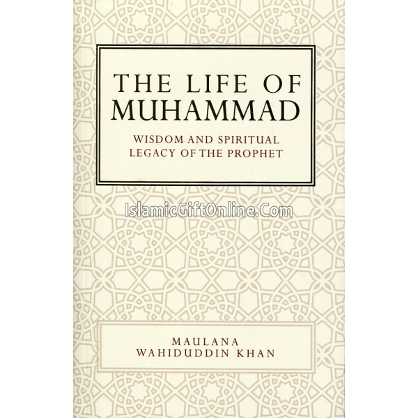 The Life of Muhammad (Wisdom and Spiritual legacy of the Prophet)