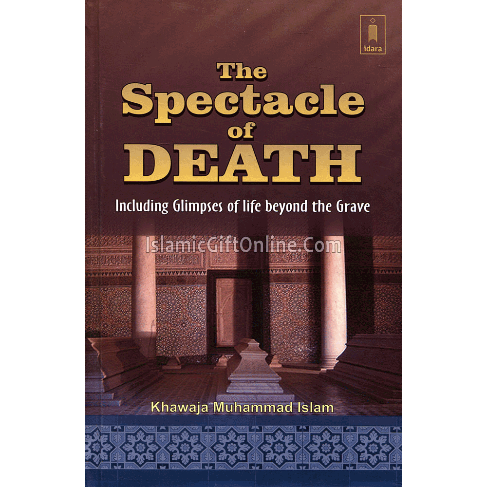 The Spectacle of Death - Including Glimpses of life beyond the Grave