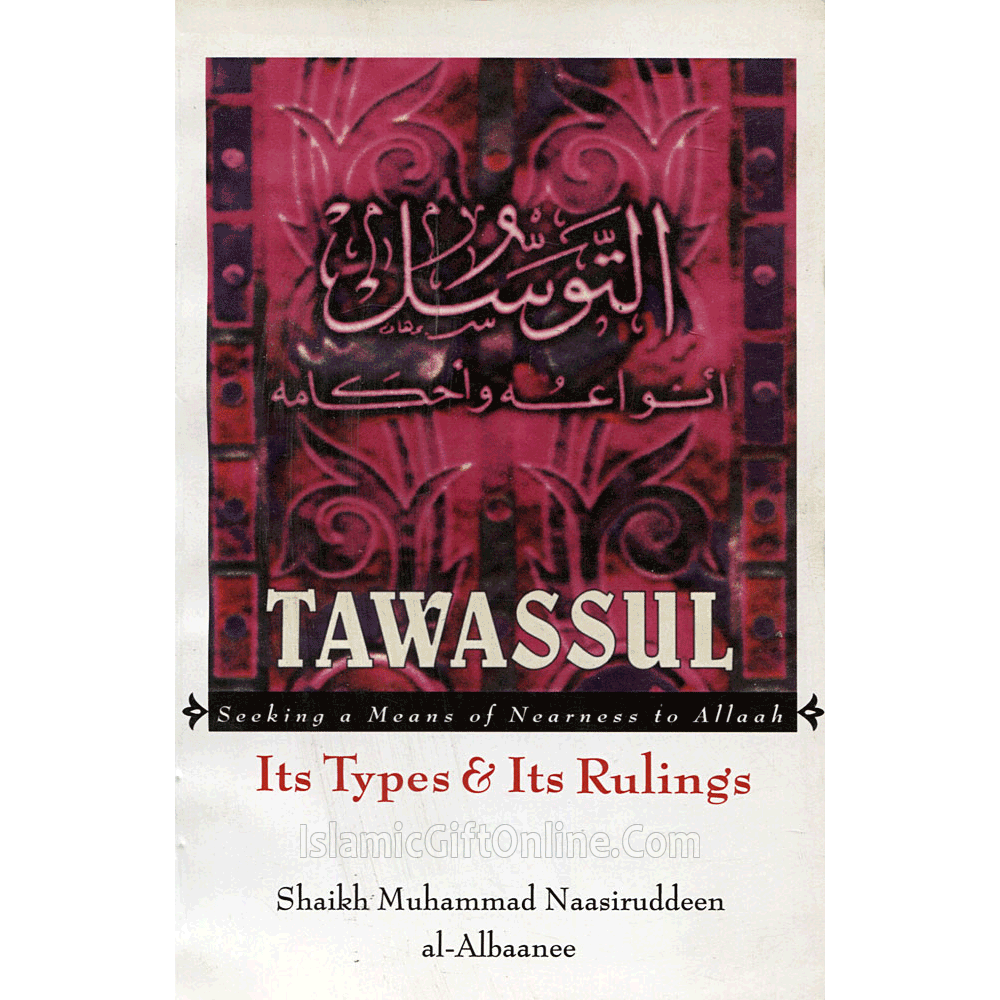 Tawassul – Seeking A Means of Nearness to Allah Its Types and Its Rulings