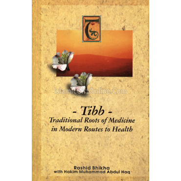Tibb - Traditional Roots of Medicine in Modern Routes to Health
