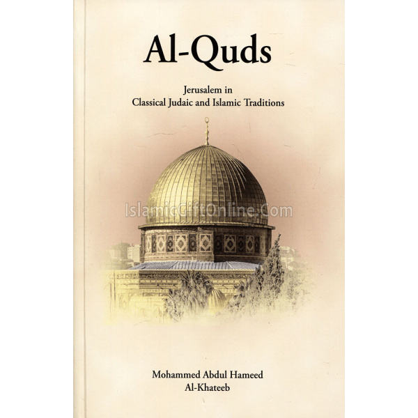 Al-Quds (Jerusalem in Classical Judaic and Islamic Traditions)