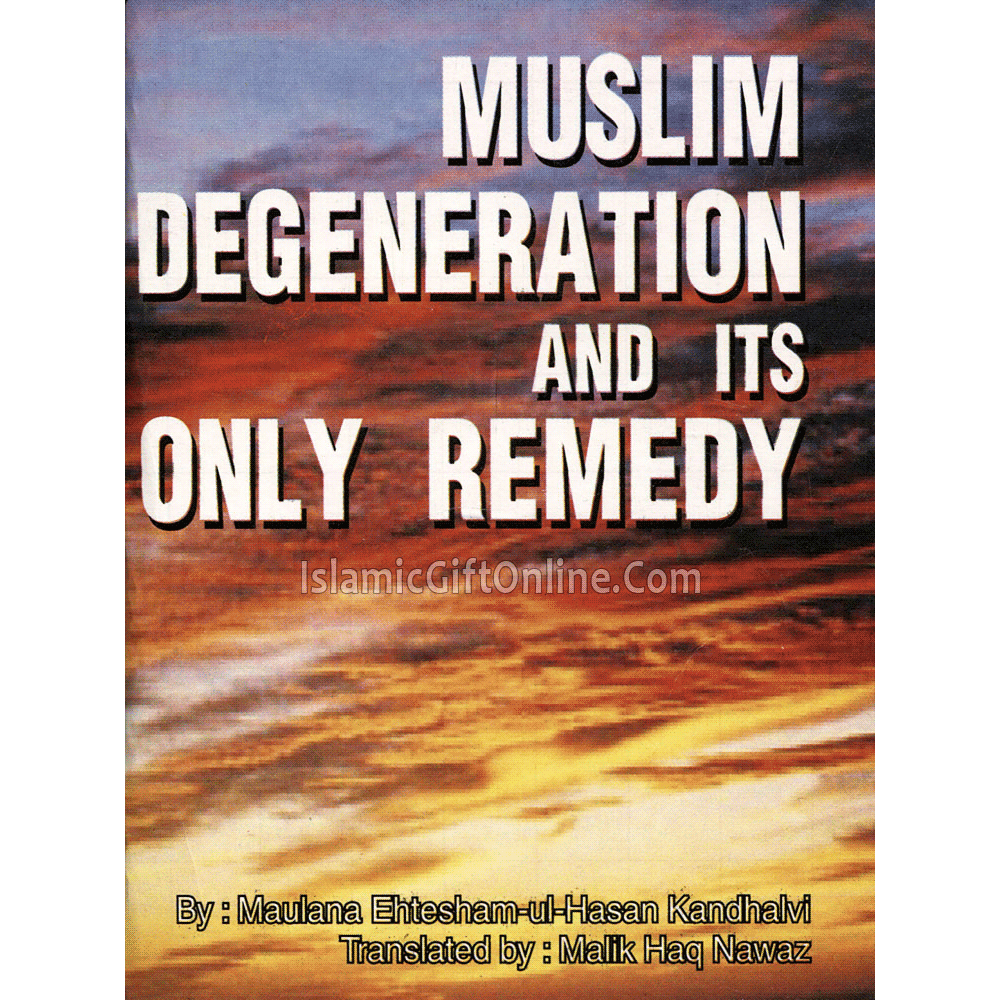 Muslim Degeneration and its Only Remedy (Pocket Size)