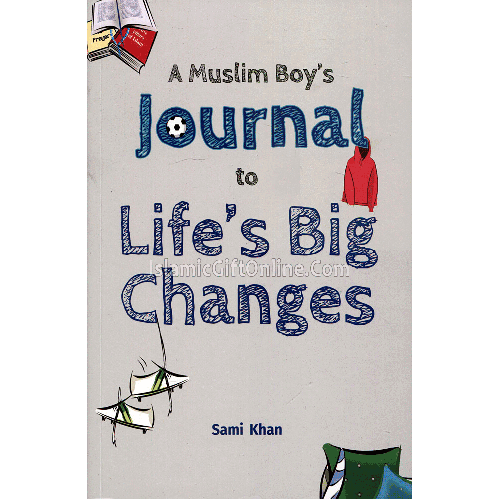 A Muslim Boy's Journal to Life’s Big Changes
